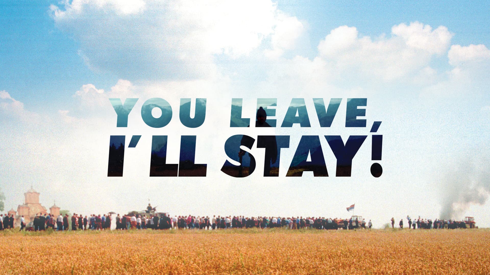 You Leave, I'll Stay!