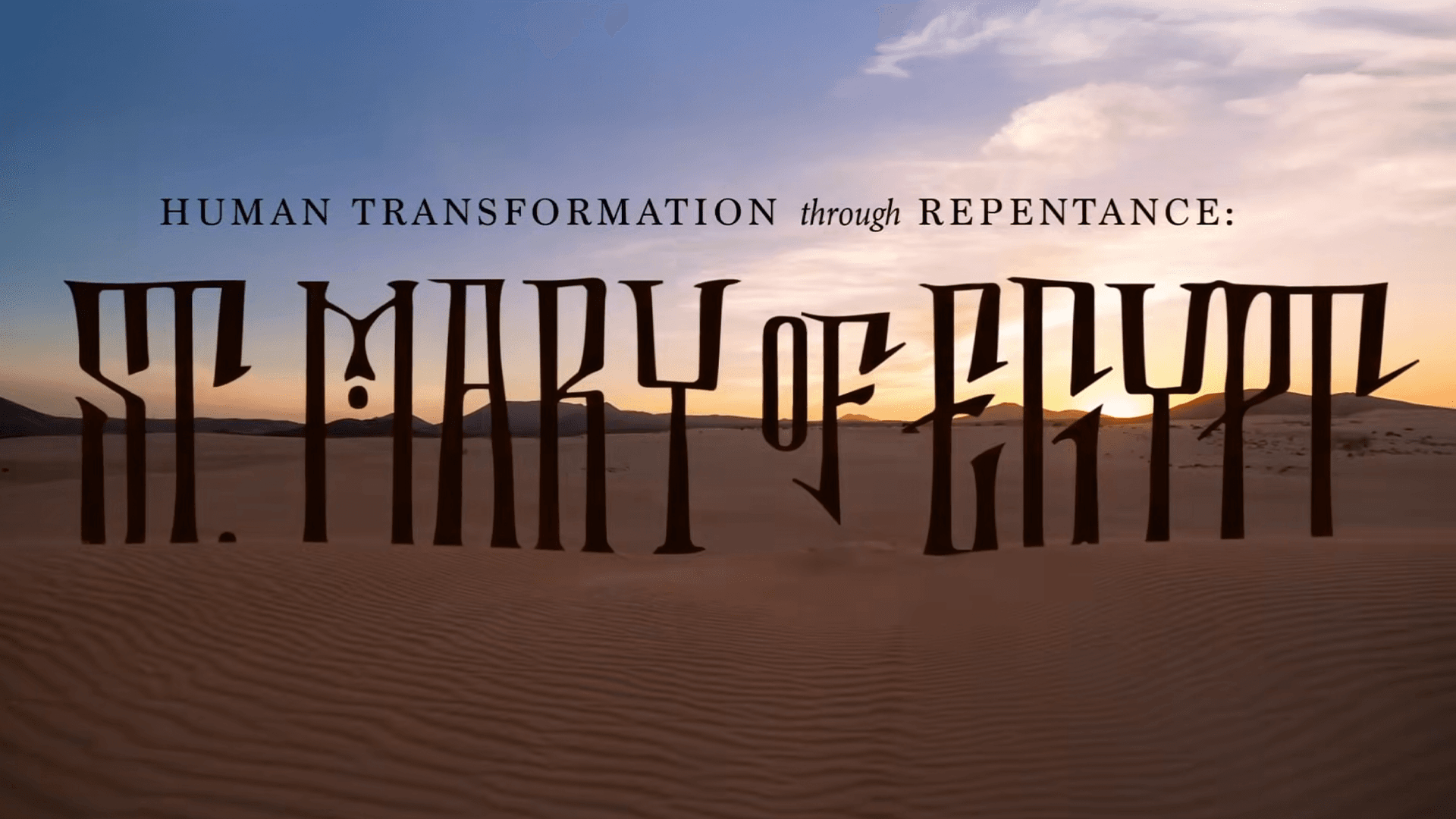 Human Transformation through Repentance: St. Mary of Egypt