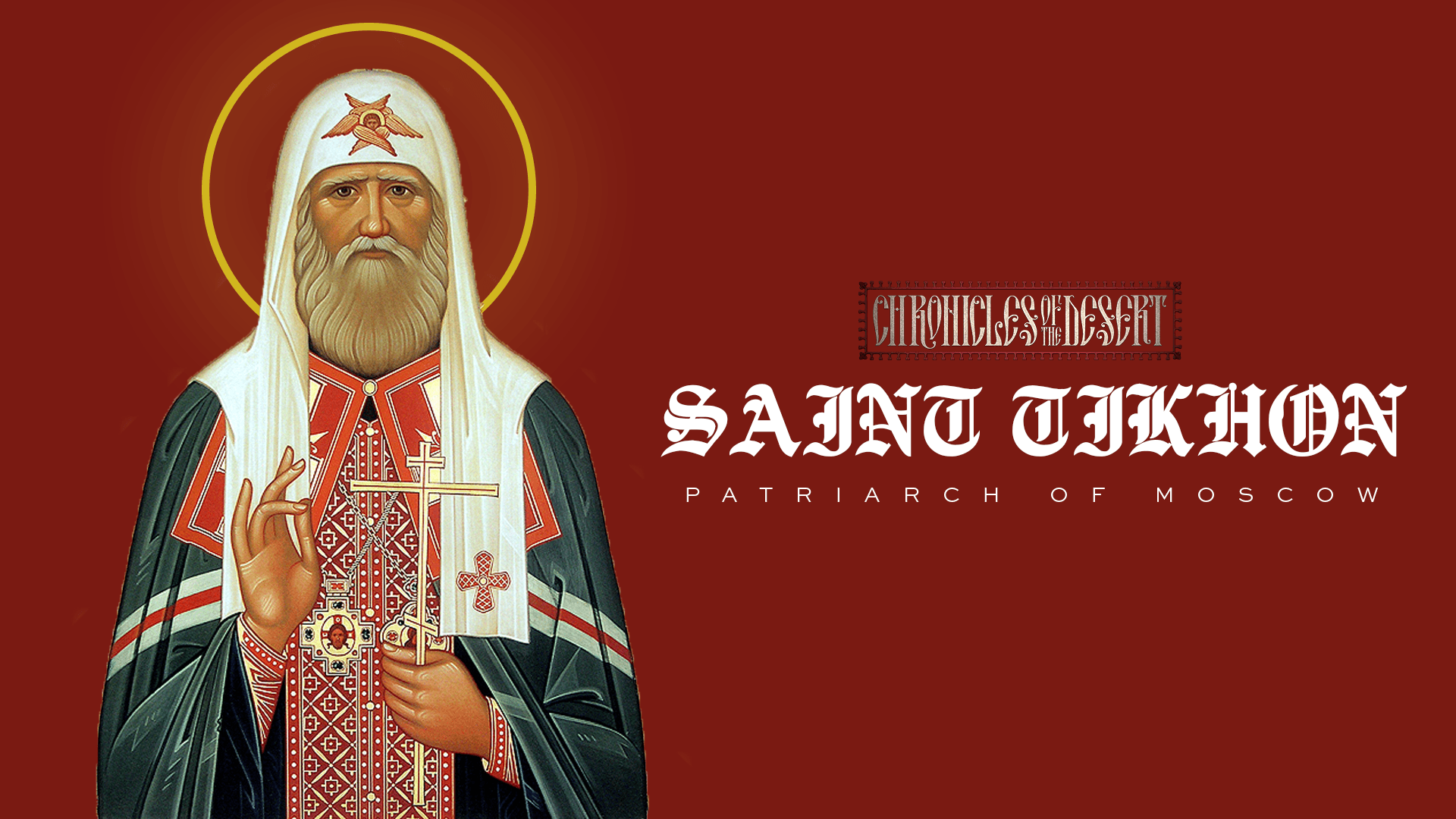 Chronicles of the Desert - The Last Earthly Days of Saint Tikhon
